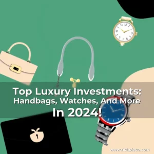 Read more about the article Top Luxury Investments: Handbags, Watches, And More In 2024!