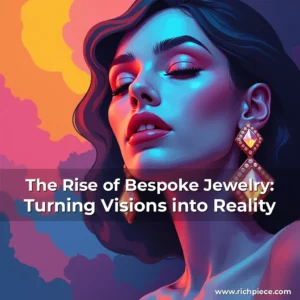 Read more about the article The Rise of Bespoke Jewelry: Turning Visions into Reality