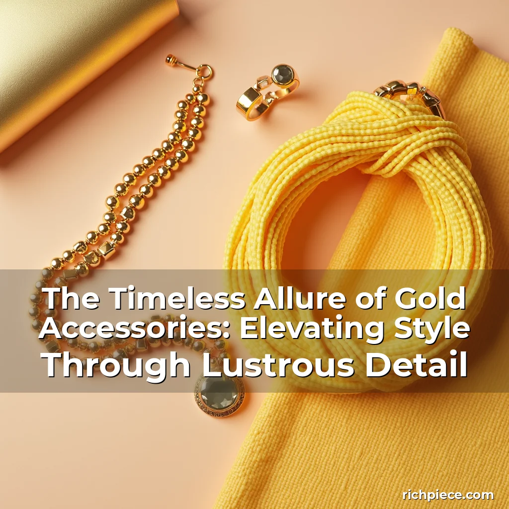 Read more about the article The Timeless Allure of Gold Accessories: Elevating Style Through Lustrous Detail